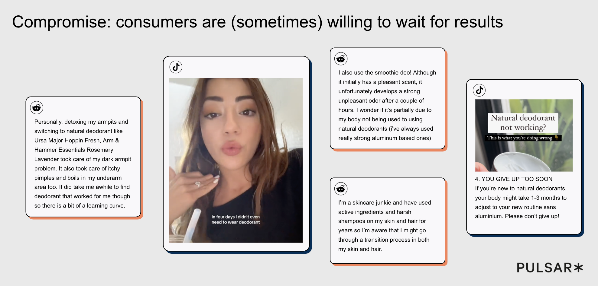 Examples of social media posts discussing natural deodorant use and delayed results. Content highlights adjustment periods, detox phases, and learning curves, with creators encouraging patience and long-term commitment rather than immediate efficacy. Source: Pulsar.