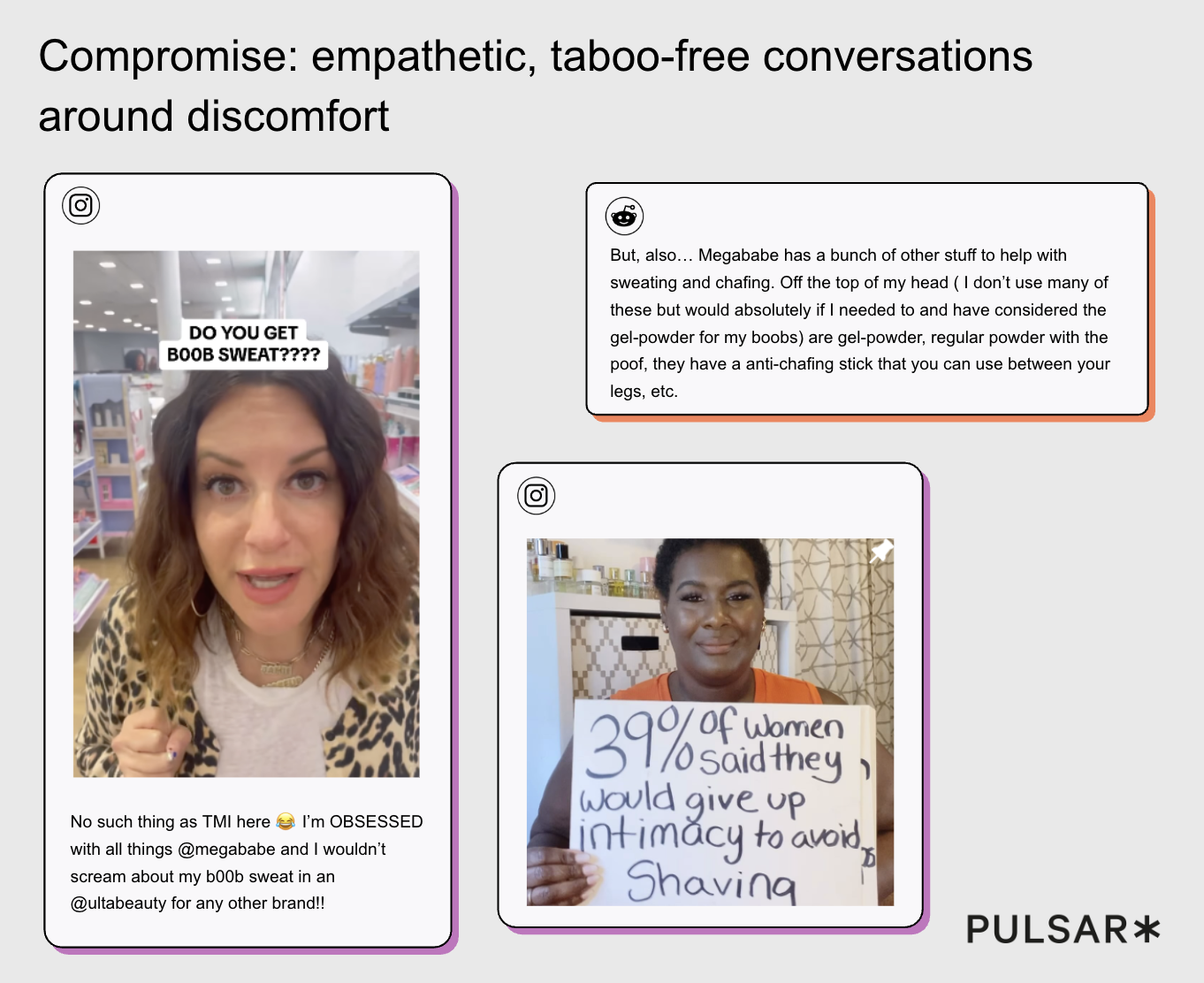 Collection of social media posts illustrating empathetic, taboo-free beauty conversations about bodily discomfort. Content discusses sweat, chafing, shaving, and intimacy with open, relatable language, highlighting brands like Megababe as practical solutions rather than aspirational ideals. Source: Pulsar.