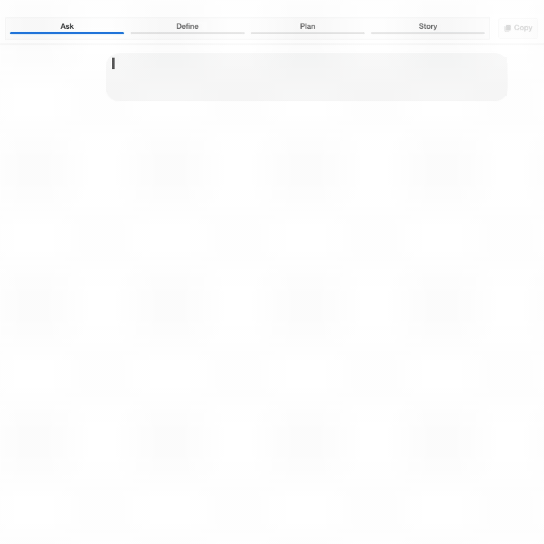 Minimalist UI featuring navigation tabs labeled Ask, Define, Plan, and Story, above a rounded empty text input area.